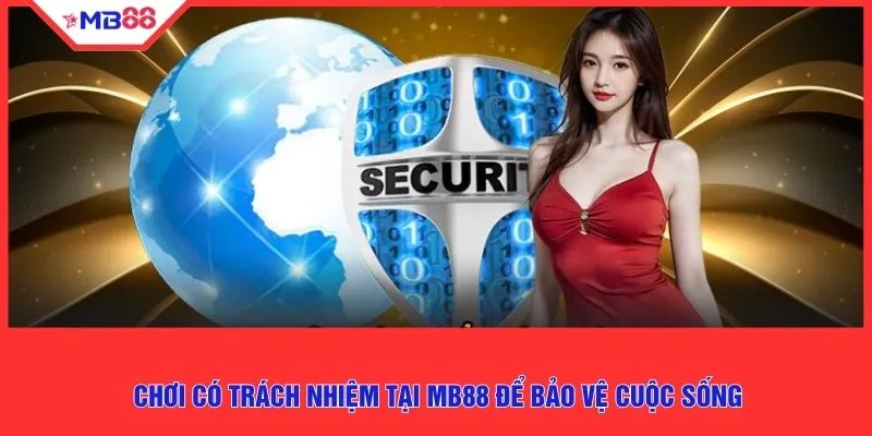 Chơi có trách nhiệm tại MB88 để bảo vệ cuộc sống