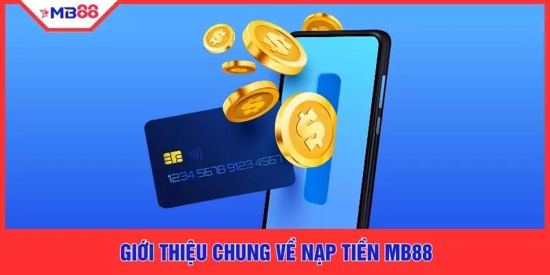 Giới thiệu chung về nạp tiền MB88