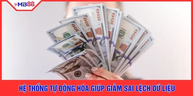 Hệ thống tự động hóa giúp giảm sai lệch dữ liệu